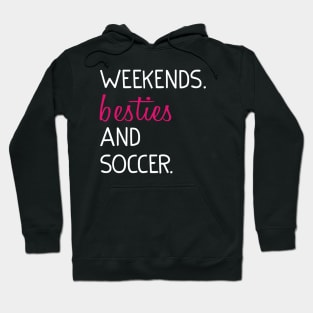 Weekends Besties and soccer Hoodie